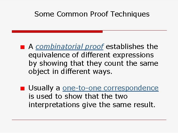 Some Common Proof Techniques A combinatorial proof establishes the equivalence of different expressions by