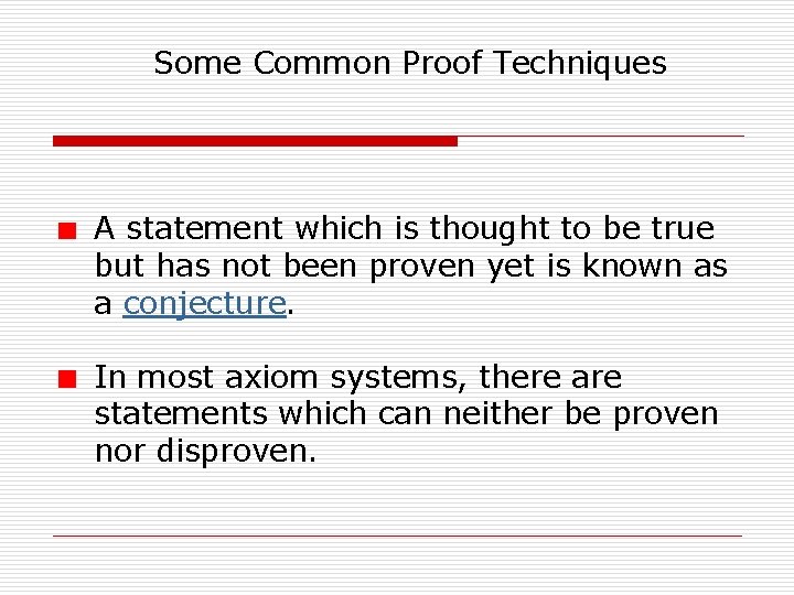 Some Common Proof Techniques A statement which is thought to be true but has