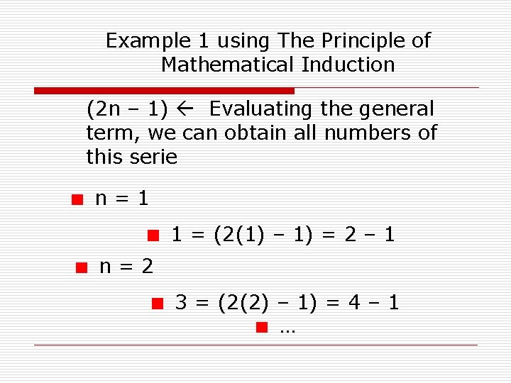 Example 1 using The Principle of Mathematical Induction (2 n – 1) Evaluating the