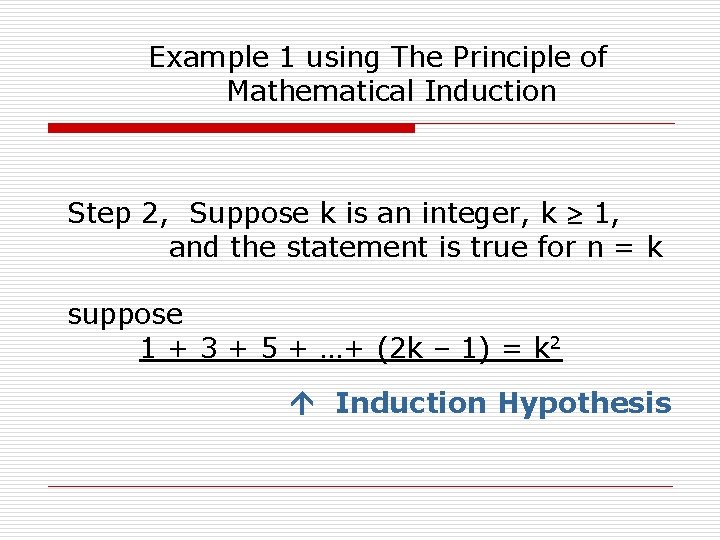 Example 1 using The Principle of Mathematical Induction Step 2, Suppose k is an