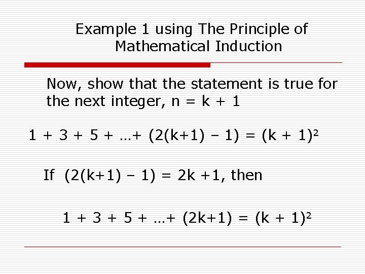 Example 1 using The Principle of Mathematical Induction Now, show that the statement is
