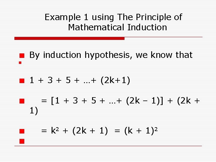 Example 1 using The Principle of Mathematical Induction By induction hypothesis, we know that