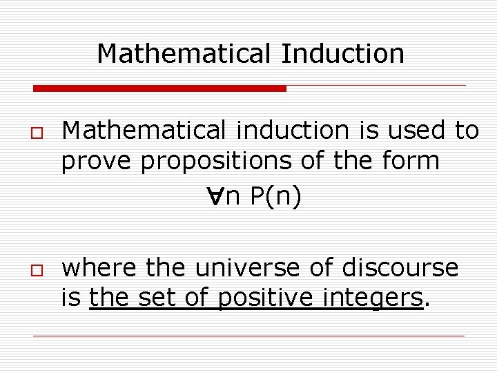 Mathematical Induction o o Mathematical induction is used to prove propositions of the form