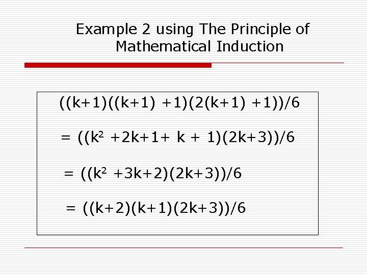 Example 2 using The Principle of Mathematical Induction ((k+1) +1)(2(k+1) +1))/6 = ((k 2