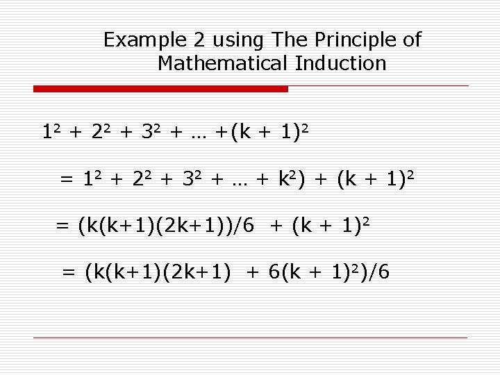 Example 2 using The Principle of Mathematical Induction 12 + 22 + 32 +