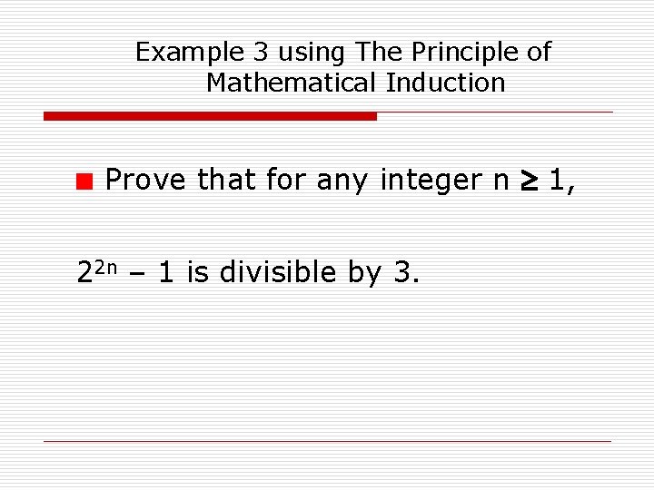 Example 3 using The Principle of Mathematical Induction Prove that for any integer n