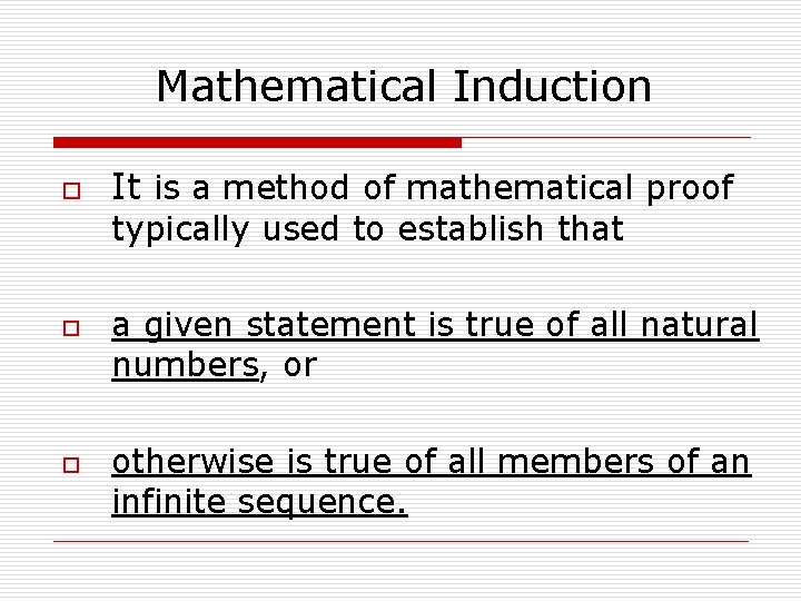 Mathematical Induction o It is a method of mathematical proof typically used to establish