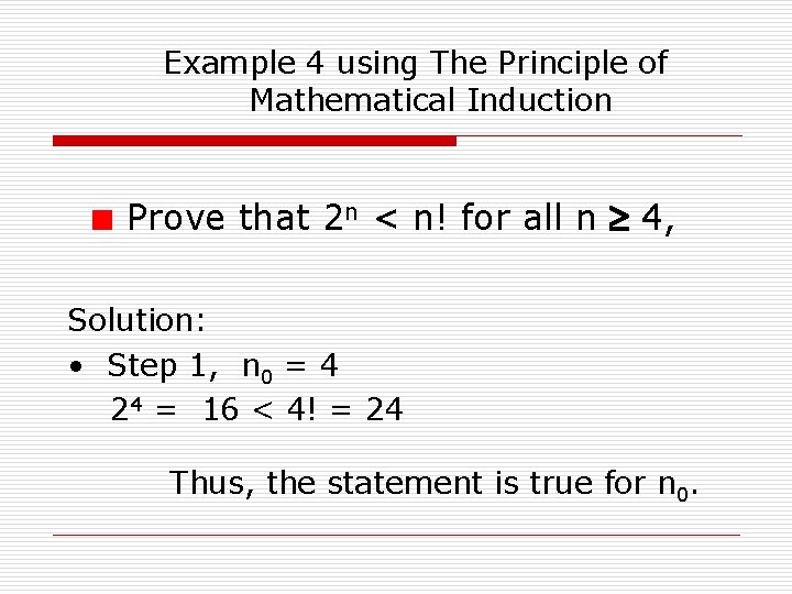 Example 4 using The Principle of Mathematical Induction Prove that 2 n < n!