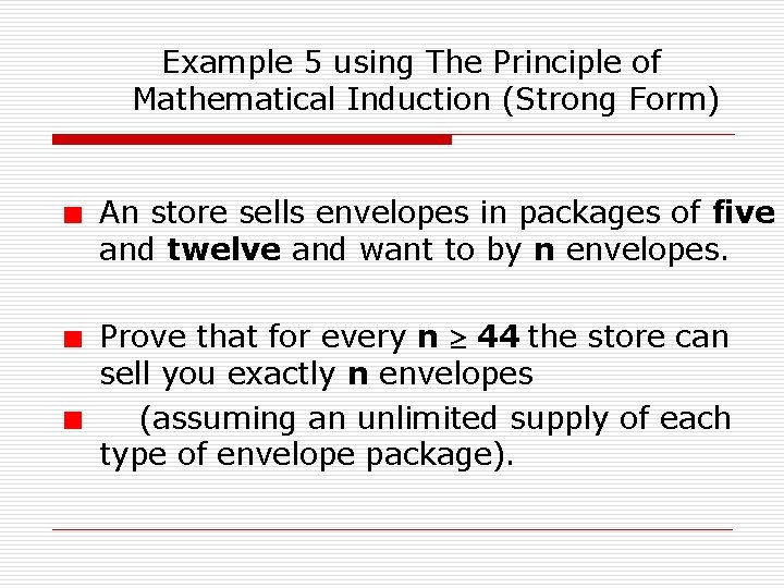Example 5 using The Principle of Mathematical Induction (Strong Form) An store sells envelopes