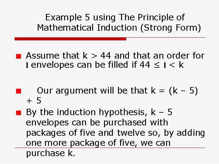 Example 5 using The Principle of Mathematical Induction (Strong Form) Assume that k >