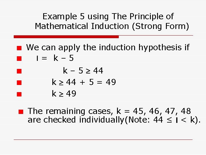 Example 5 using The Principle of Mathematical Induction (Strong Form) We can apply the