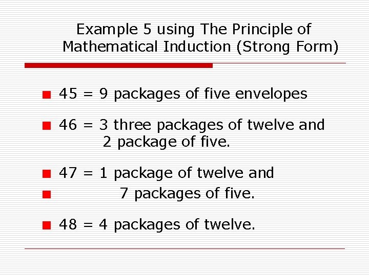 Example 5 using The Principle of Mathematical Induction (Strong Form) 45 = 9 packages