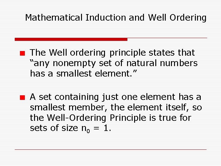 Mathematical Induction and Well Ordering The Well ordering principle states that “any nonempty set