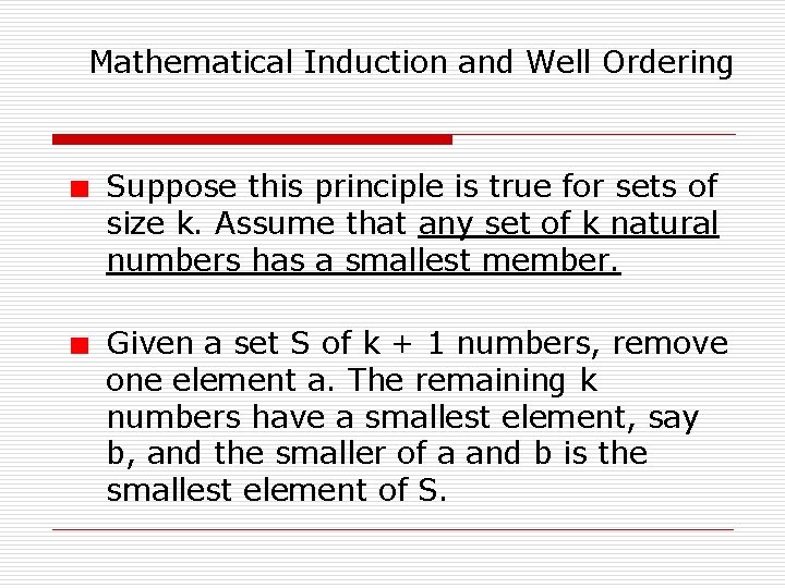 Mathematical Induction and Well Ordering Suppose this principle is true for sets of size