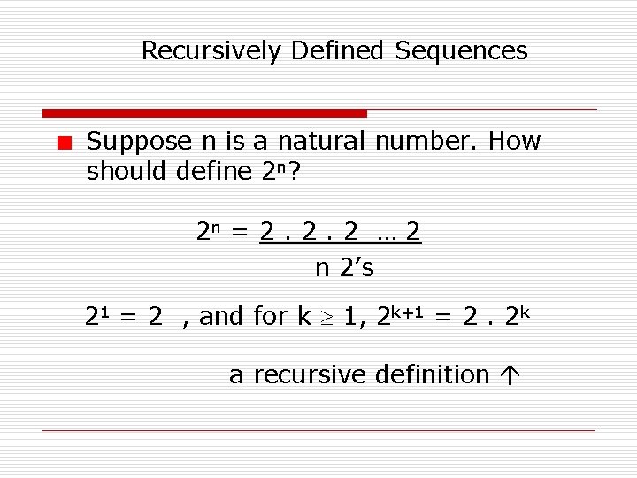 Recursively Defined Sequences Suppose n is a natural number. How should define 2 n?