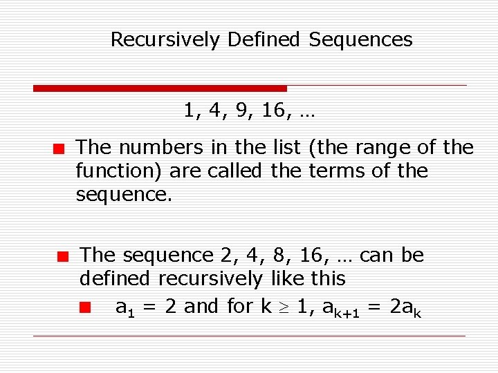 Recursively Defined Sequences 1, 4, 9, 16, … The numbers in the list (the