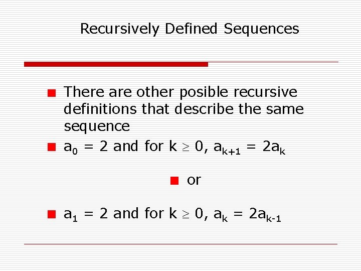 Recursively Defined Sequences There are other posible recursive definitions that describe the same sequence