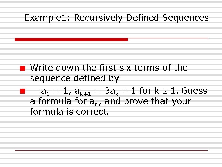 Example 1: Recursively Defined Sequences Write down the first six terms of the sequence