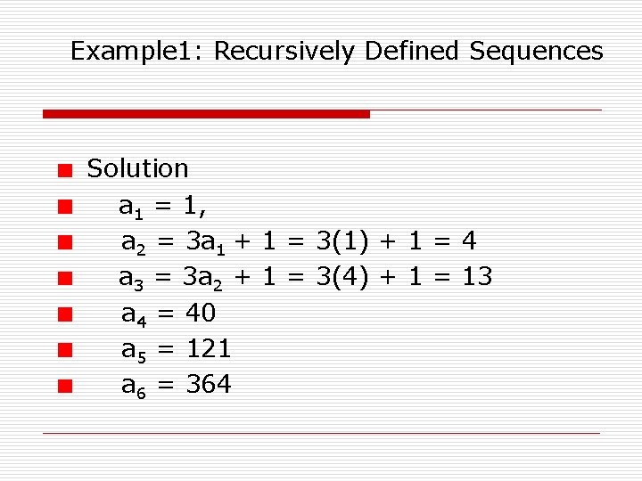 Example 1: Recursively Defined Sequences Solution a 1 = 1, a 2 = 3