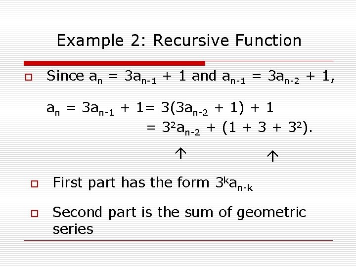 Example 2: Recursive Function o Since an = 3 an-1 + 1 and an-1
