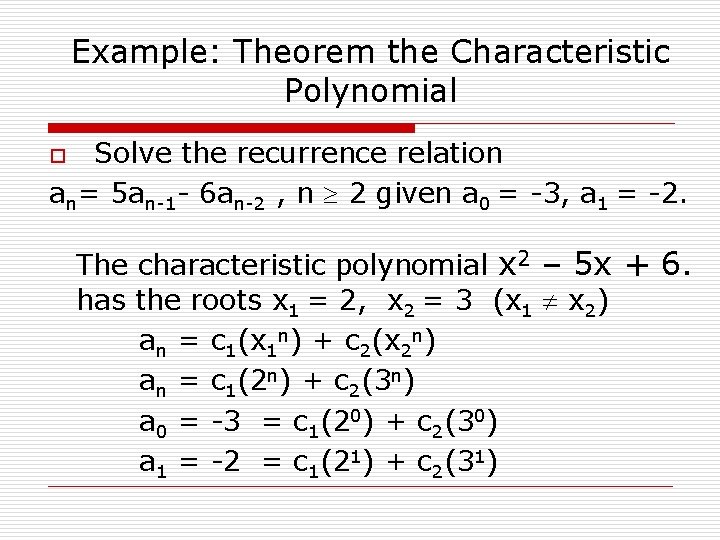 Example: Theorem the Characteristic Polynomial Solve the recurrence relation an= 5 an-1 - 6