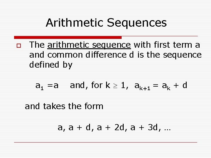 Arithmetic Sequences o The arithmetic sequence with first term a and common difference d