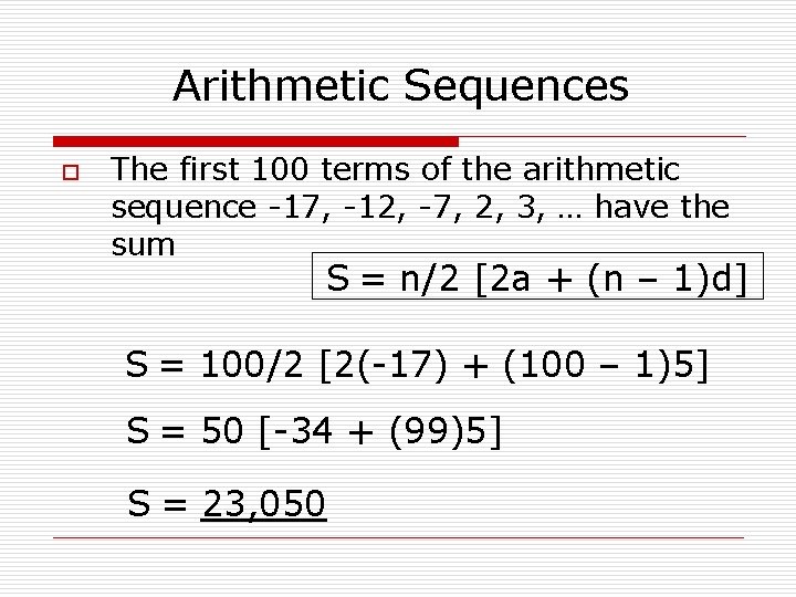Arithmetic Sequences o The first 100 terms of the arithmetic sequence -17, -12, -7,