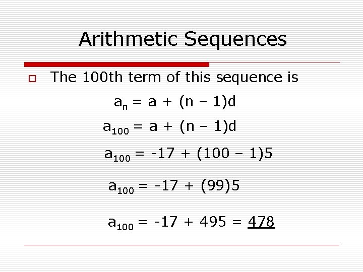 Arithmetic Sequences o The 100 th term of this sequence is an = a