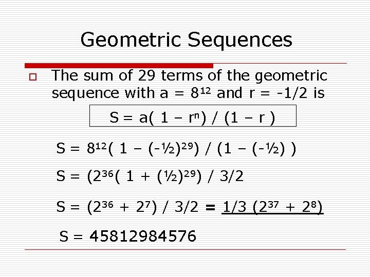 Geometric Sequences o The sum of 29 terms of the geometric sequence with a