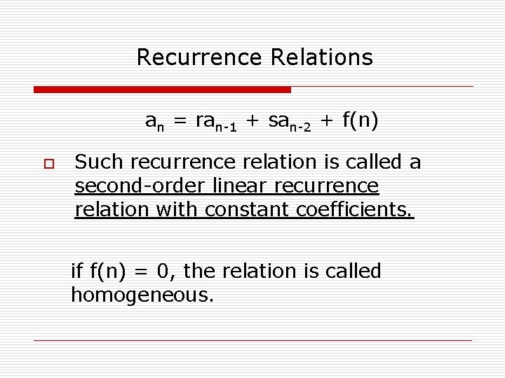 Recurrence Relations an = ran-1 + san-2 + f(n) o Such recurrence relation is