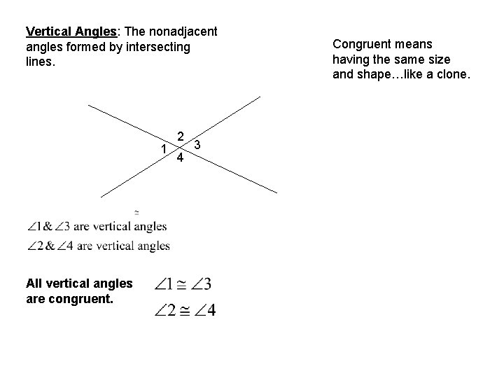 Vertical Angles: The nonadjacent angles formed by intersecting lines. 1 All vertical angles are