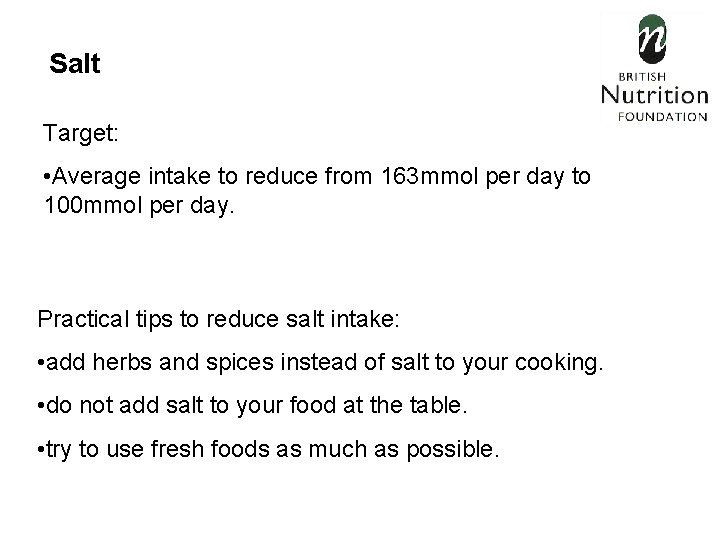 Salt Target: • Average intake to reduce from 163 mmol per day to 100