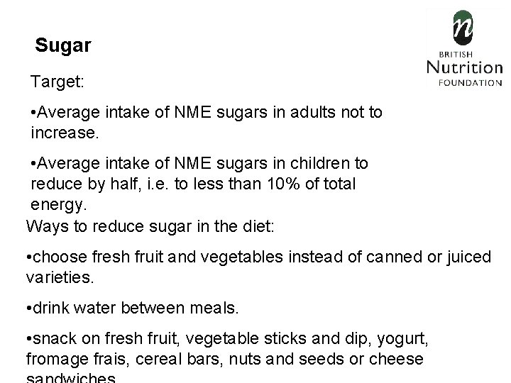 Sugar Target: • Average intake of NME sugars in adults not to increase. •