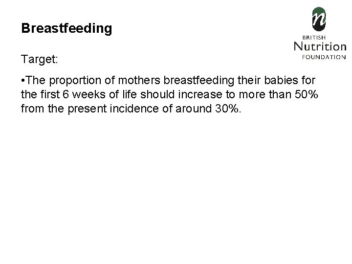 Breastfeeding Target: • The proportion of mothers breastfeeding their babies for the first 6