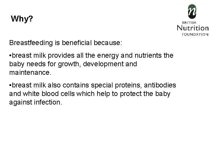 Why? Breastfeeding is beneficial because: • breast milk provides all the energy and nutrients
