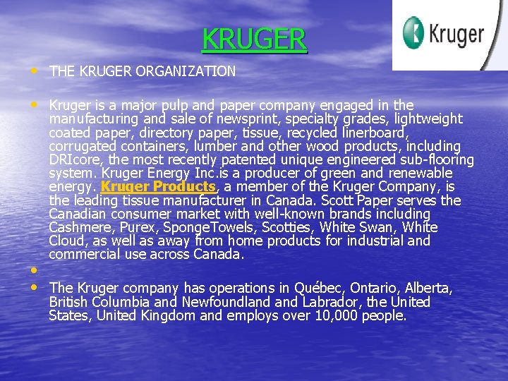 KRUGER • THE KRUGER ORGANIZATION • Kruger is a major pulp and paper company