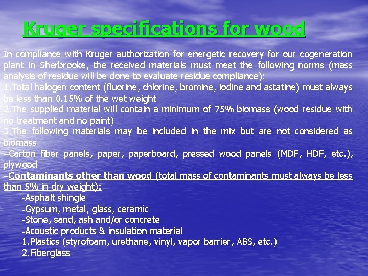 Kruger specifications for wood In compliance with Kruger authorization for energetic recovery for our