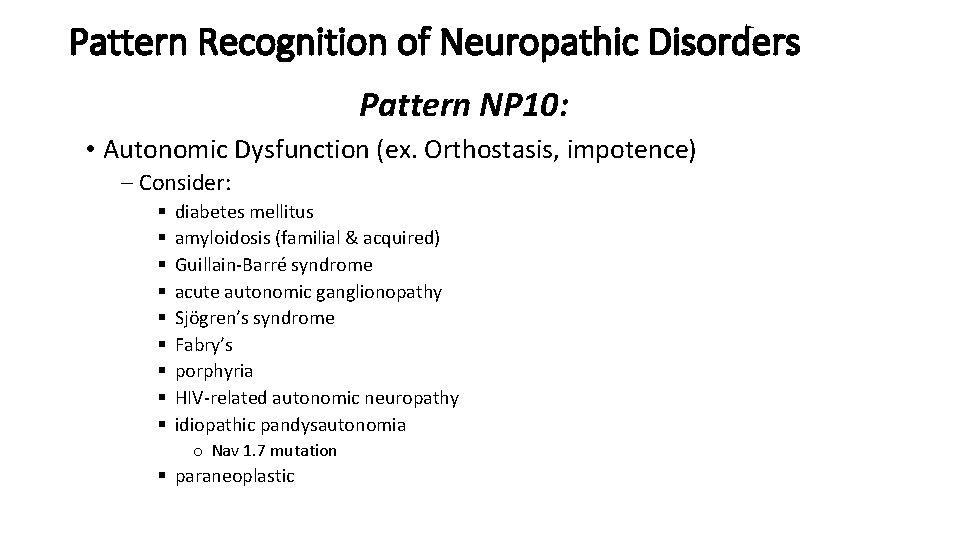 Pattern Recognition of Neuropathic Disorders Pattern NP 10: • Autonomic Dysfunction (ex. Orthostasis, impotence)
