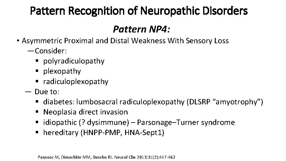 Pattern Recognition of Neuropathic Disorders Pattern NP 4: • Asymmetric Proximal and Distal Weakness