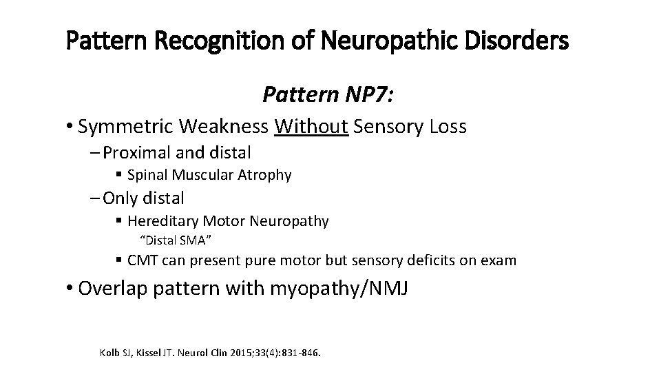 Pattern Recognition of Neuropathic Disorders Pattern NP 7: • Symmetric Weakness Without Sensory Loss