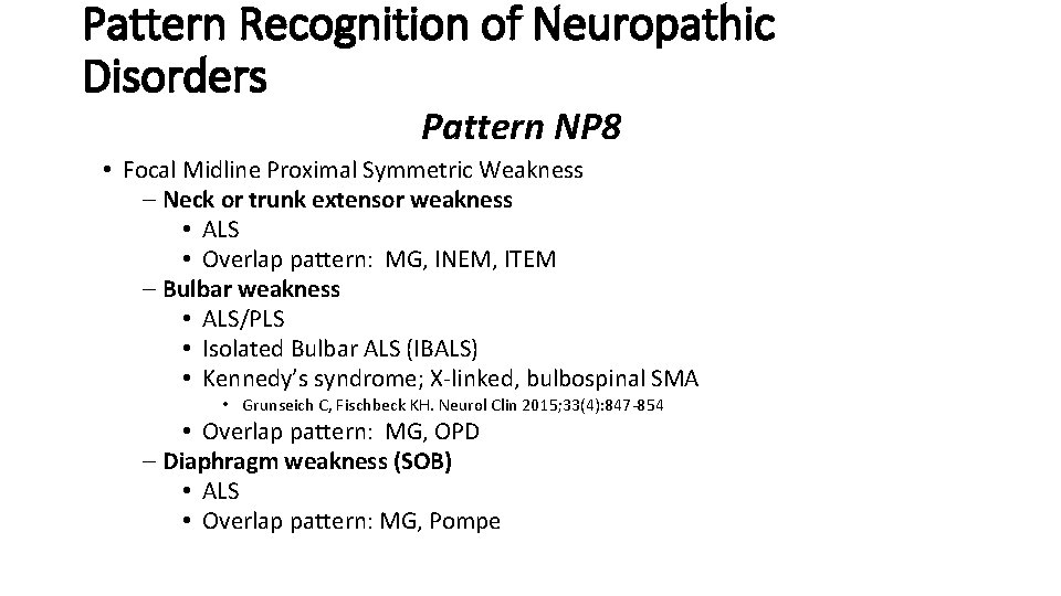 Pattern Recognition of Neuropathic Disorders Pattern NP 8 • Focal Midline Proximal Symmetric Weakness