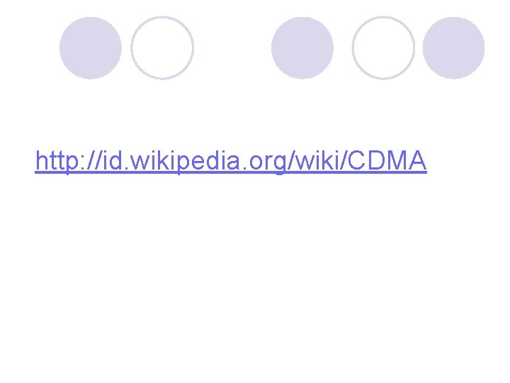 http: //id. wikipedia. org/wiki/CDMA 