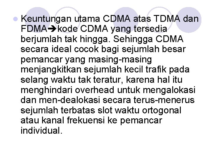 l Keuntungan utama CDMA atas TDMA dan FDMA kode CDMA yang tersedia berjumlah tak