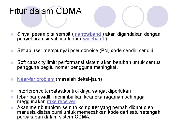 Fitur dalam CDMA l Sinyal pesan pita sempit ( narrowband ) akan digandakan dengan