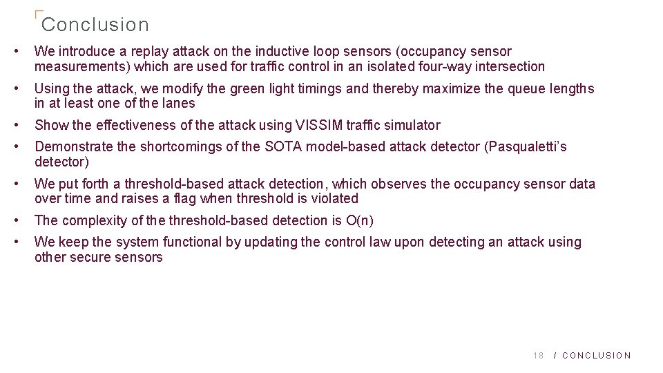 Conclusion • We introduce a replay attack on the inductive loop sensors (occupancy sensor