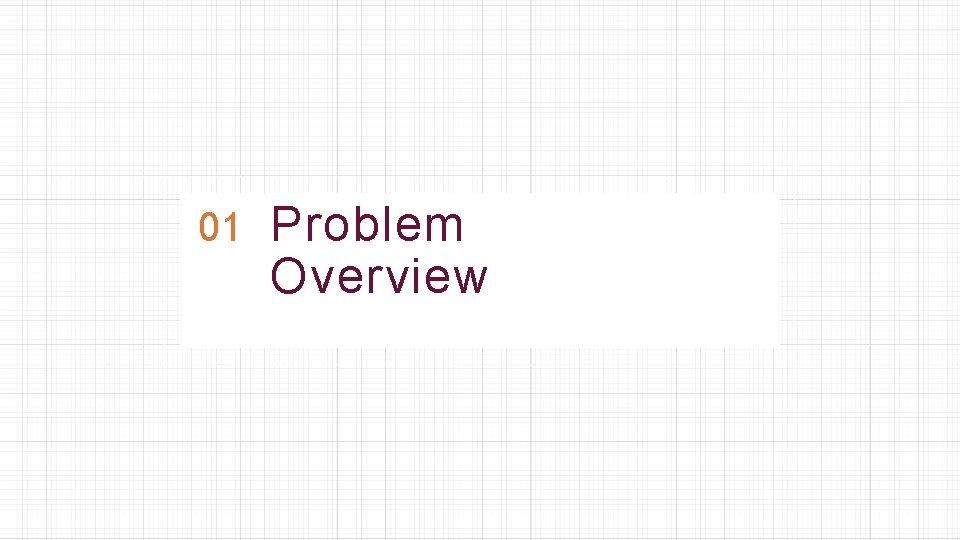 01 Problem Overview 