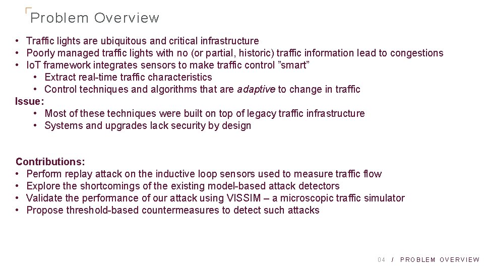 Problem Overview • Traffic lights are ubiquitous and critical infrastructure • Poorly managed traffic
