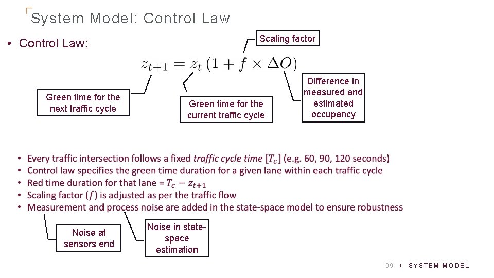 System Model: Control Law Scaling factor • Control Law: Green time for the next