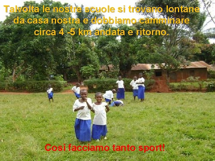 Talvolta le nostre scuole si trovano lontane da casa nostra e dobbiamo camminare circa
