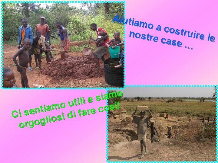 Aiutia mo a nostr costruire le e cas e… o m a i s